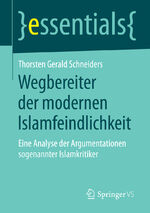 ISBN 9783658079734: Wegbereiter der modernen Islamfeindlichkeit - Eine Analyse der Argumentationen so genannter Islamkritiker