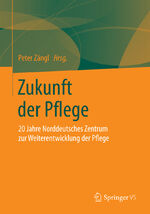 ISBN 9783658081362: Zukunft der Pflege - 20 Jahre Norddeutsches Zentrum zur Weiterentwicklung der Pflege