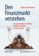 ISBN 9783658087029: Den Finanzmarkt verstehen – Anlagestrategie und Börse: Warum der Hund es besser kann