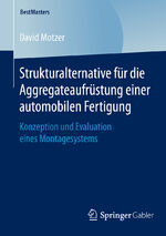 ISBN 9783658088040: Strukturalternative für die Aggregateaufrüstung einer automobilen Fertigung – Konzeption und Evaluation eines Montagesystems