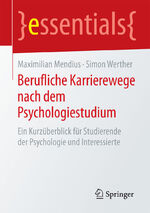 ISBN 9783658088569: Berufliche Karrierewege nach dem Psychologiestudium – Ein Kurzüberblick für Studierende der Psychologie und Interessierte