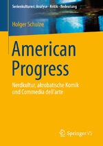 ISBN 9783658091347: American Progress – Nerdkultur, akrobatische Komik und Commedia dell'arte