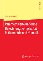 ISBN 9783658096588: Parametrisierte uniforme Berechnungskomplexität in Geometrie und Numerik