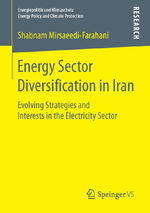 ISBN 9783658112837: Energy Sector Diversification in Iran - Evolving Strategies and Interests in the Electricity Sector