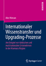 ISBN 9783658112912: Internationaler Wissenstransfer und Upgrading-Prozesse – Am Beispiel von türkischen und multinationalen Unternehmen in der Marmara-Region