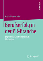 ISBN 9783658116521: Berufserfolg in der PR-Branche - Expressivität, Instrumentalität, Motivation