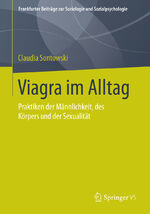 ISBN 9783658117061: Viagra im Alltag - Praktiken der Männlichkeit, des Körpers und der Sexualität