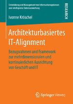 ISBN 9783658120139: Architekturbasiertes IT-Alignment – Bezugsrahmen und Framework zur mehrdimensionalen und kontinuierlichen Ausrichtung von Geschäft und IT