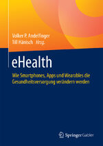 ISBN 9783658122386: eHealth - Wie Smartphones, Apps und Wearables die Gesundheitsversorgung verändern werden