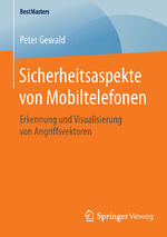 ISBN 9783658126117: Sicherheitsaspekte von Mobiltelefonen - Erkennung und Visualisierung von Angriffsvektoren