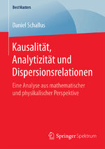 ISBN 9783658132002: Kausalität, Analytizität und Dispersionsrelationen - Eine Analyse aus mathematischer und physikalischer Perspektive