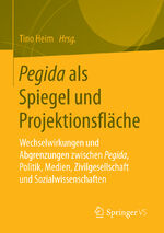 ISBN 9783658135713: Pegida als Spiegel und Projektionsfläche - Wechselwirkungen und Abgrenzungen zwischen Pegida, Politik, Medien, Zivilgesellschaft und Sozialwissenschaften