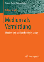 ISBN 9783658136246: Medium als Vermittlung - Medien und Medientheorie in Japan