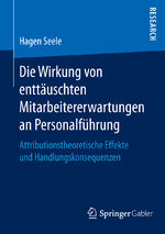 ISBN 9783658146177: Die Wirkung von enttäuschten Mitarbeitererwartungen an Personalführung – Attributionstheoretische Effekte und Handlungskonsequenzen