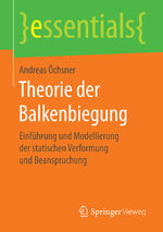 ISBN 9783658146375: Theorie der Balkenbiegung – Einführung und Modellierung der statischen Verformung und Beanspruchung