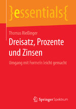 ISBN 9783658150846: Dreisatz, Prozente und Zinsen – Umgang mit Formeln leicht gemacht