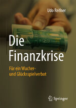 ISBN 9783658164096: Die Finanzkrise – Für ein Wucher- und Glücksspielverbot