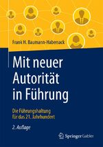 ISBN 9783658164973: Mit neuer Autorität in Führung – Die Führungshaltung für das 21. Jahrhundert