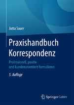 ISBN 9783658166403: Praxishandbuch Korrespondenz - Professionell, positiv und kundenorientiert formulieren