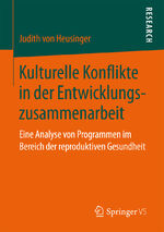 ISBN 9783658167639: Kulturelle Konflikte in der Entwicklungszusammenarbeit – Eine Analyse von Programmen im Bereich der reproduktiven Gesundheit