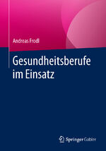 ISBN 9783658180713: Gesundheitsberufe im Einsatz