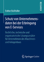 ISBN 9783658184858: Schutz von Unternehmensdaten bei der Erbringung von E-Services – Rechtliche, technische und organisatorische Lösungsansätze für Unternehmen des Maschinen- und Anlagenbaus