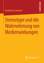 ISBN 9783658185176: Stereotype und die Wahrnehmung von Medienwirkungen