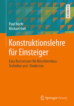 ISBN 9783658210519: Konstruktionslehre für Einsteiger - Easy Basiswissen für Maschinenbau-Techniker und -Studenten