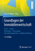 ISBN 9783658216818: Grundlagen der Immobilienwirtschaft – Recht - Steuern - Marketing - Finanzierung - Bestandsmanagement - Projektentwicklung