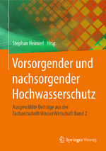 ISBN 9783658218386: Vorsorgender und nachsorgender Hochwasserschutz - Ausgewählte Beiträge aus der Fachzeitschrift WasserWirtschaft Band 2