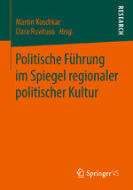 ISBN 9783658225643: Politische Führung im Spiegel regionaler politischer Kultur