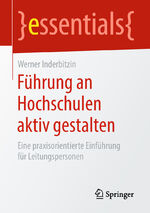 ISBN 9783658231347: Führung an Hochschulen aktiv gestalten – Eine praxisorientierte Einführung für Leitungspersonen