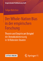 ISBN 9783658231538: Der Whole-Nation Bias in der empirischen Forschung – Theorie und Empirie am Beispiel der Demokratiemessung in 18 föderalen Staaten