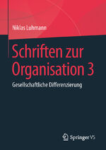 ISBN 9783658232115: Schriften zur Organisation 3 – Gesellschaftliche Differenzierung