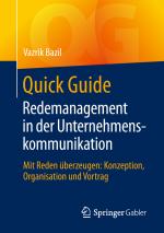 ISBN 9783658234850: Quick Guide Redemanagement in der Unternehmenskommunikation - Mit Reden überzeugen: Konzeption, Organisation und Vortrag