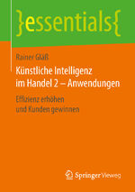 ISBN 9783658239251: Künstliche Intelligenz im Handel 2 – Anwendungen – Effizienz erhöhen und Kunden gewinnen