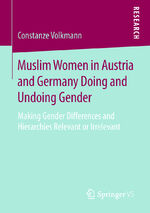 ISBN 9783658239510: Muslim Women in Austria and Germany Doing and Undoing Gender – Making Gender Differences and Hierarchies Relevant or Irrelevant