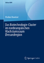 ISBN 9783658243173: Das Biotechnologie-Cluster im nordeuropäischen Wachstumsraum Øresundregion