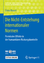 ISBN 9783658250416: Die Nicht-Entstehung internationaler Normen – Permissive Effekte in der humanitären Rüstungskontrolle