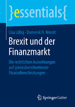 ISBN 9783658264185: Brexit und der Finanzmarkt – Die rechtlichen Auswirkungen auf grenzüberschreitende Finanzdienstleistungen