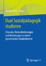 ISBN 9783658267179: Dual Sozialpädagogik studieren - Chancen, Herausforderungen und Belastungen in einem dynamischen Studienformat