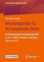 ISBN 9783658270360: Belastungsprobe für die Europäische Union - Veränderung der Demokratiequalität in den 27 Mitgliedstaaten zwischen 2004 und 2012