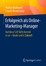 ISBN 9783658270681: Erfolgreich als Online-Marketing-Manager - Auf diese Soft Skills kommt es an - heute und in Zukunft