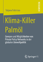 ISBN 9783658280116: Klima-Killer Palmöl - Grenzen und Möglichkeiten von Private Policy Networks in der globalen Umweltpolitik