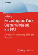 ISBN 9783658301460: Heisenbergs und Paulis Quantenfeldtheorie von 1958 - Ein Einblick in Entstehung, Inhalt und Reaktion