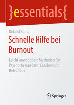 ISBN 9783658303006: Schnelle Hilfe bei Burnout : Leicht anwendbare Methoden für Psychotherapeuten, Coaches und Betroffene