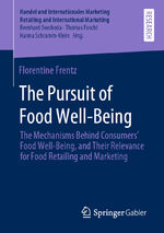 ISBN 9783658303655: The Pursuit of Food Well-Being – The Mechanisms Behind Consumers’ Food Well-Being, and Their Relevance for Food Retailing and Marketing