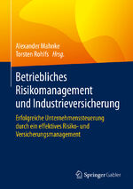 ISBN 9783658304201: Betriebliches Risikomanagement und Industrieversicherung - Erfolgreiche Unternehmenssteuerung durch ein effektives Risiko- und Versicherungsmanagement