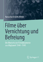 ISBN 9783658305307: Filme über Vernichtung und Befreiung - Die Rhetorik der Filmdokumente aus Majdanek 1944-1945