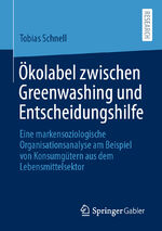 ISBN 9783658321628: Ökolabel zwischen Greenwashing und Entscheidungshilfe - Eine markensoziologische Organisationsanalyse am Beispiel von Konsumgütern aus dem Lebensmittelsektor